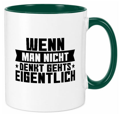 Wenn man nicht denkt gehts eigentlich | Arbeit Spruch lustiger Geschenk Tasse