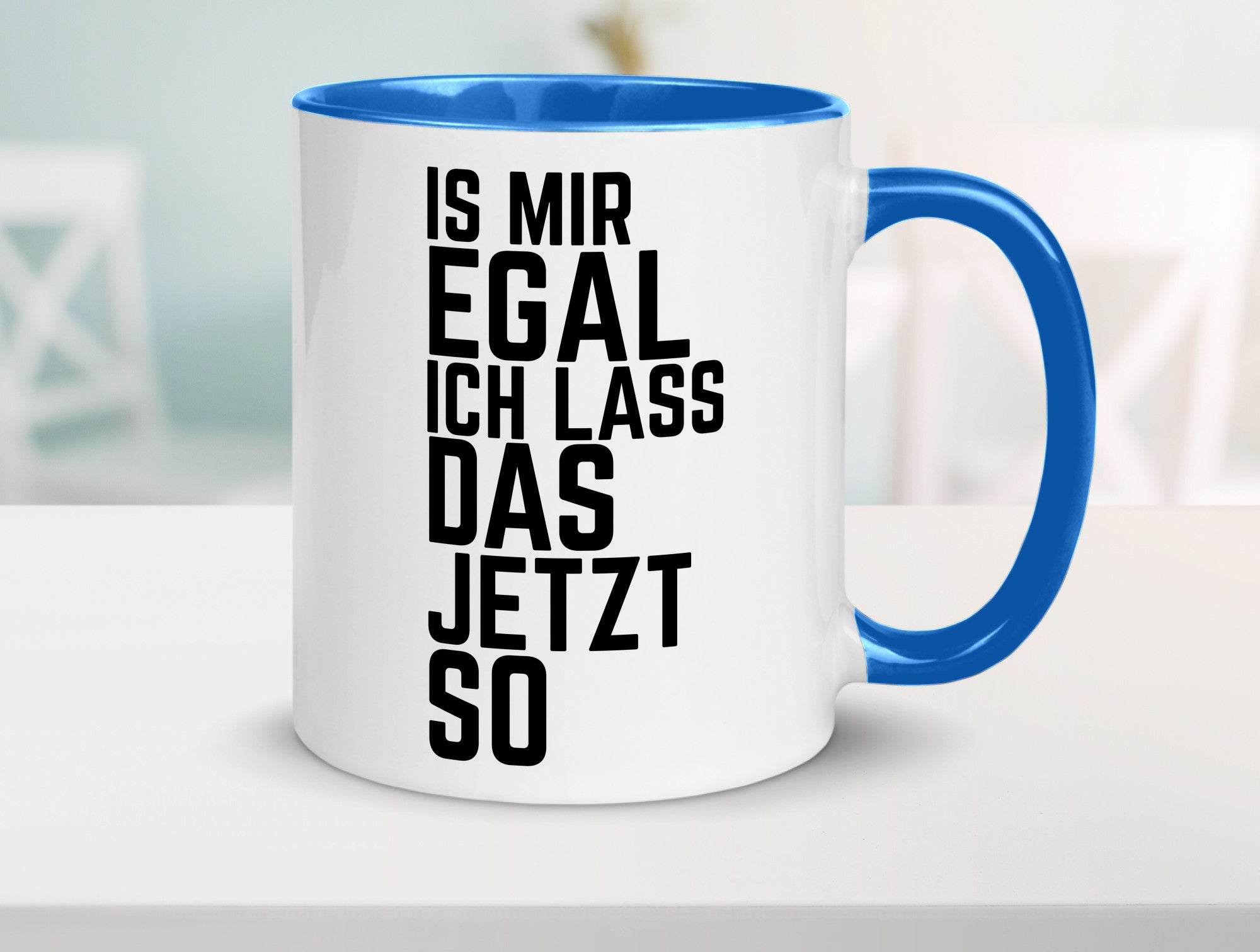 Ist mir egal ich lass das jetzt so | lustiger Spruch Geschenkidee Humor Tasse