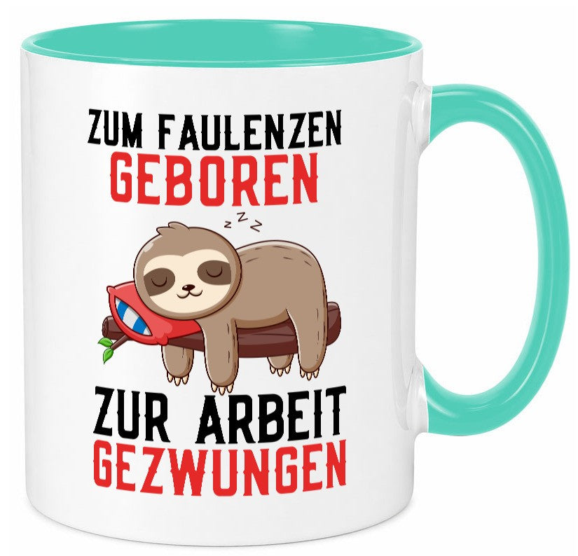 Zum Faulenzen geboren | Faulpelz Faultier Arbeit Büro Geschenk Kollegen Tasse