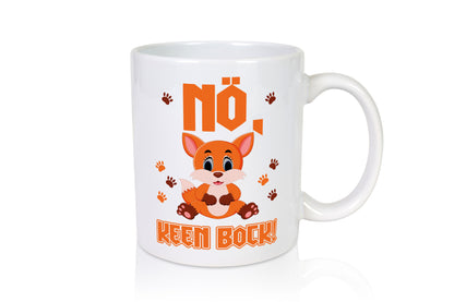 Nö, keen Bock Humor Geschenkidee Tasse