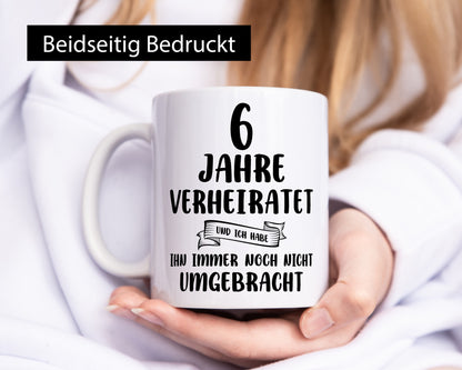 6 Jahre Verheiratet, immer noch am Leben! Humor Geschenkidee Tasse
