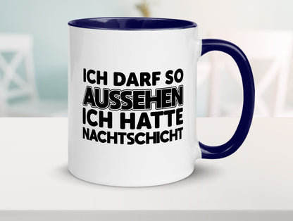 Ich darf so aussehen | Nachtschicht Arbeit lustig Kollegen Büro Geschenk Tasse