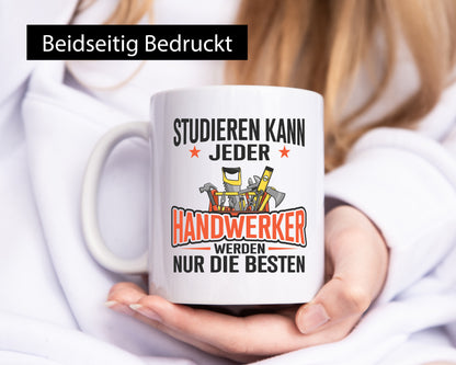 Studieren kann jeder | Handwerker nur die Besten Arbeit Geschenkidee Kollegen