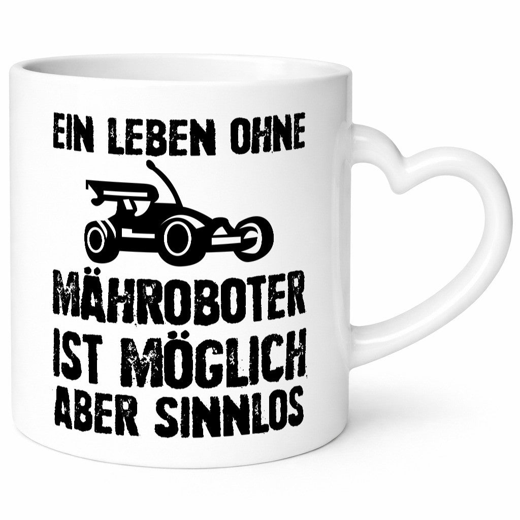 Leben oihne Mähroboter, möglich, aber sinnlos | Garten Geschenkidee Humor Tasse
