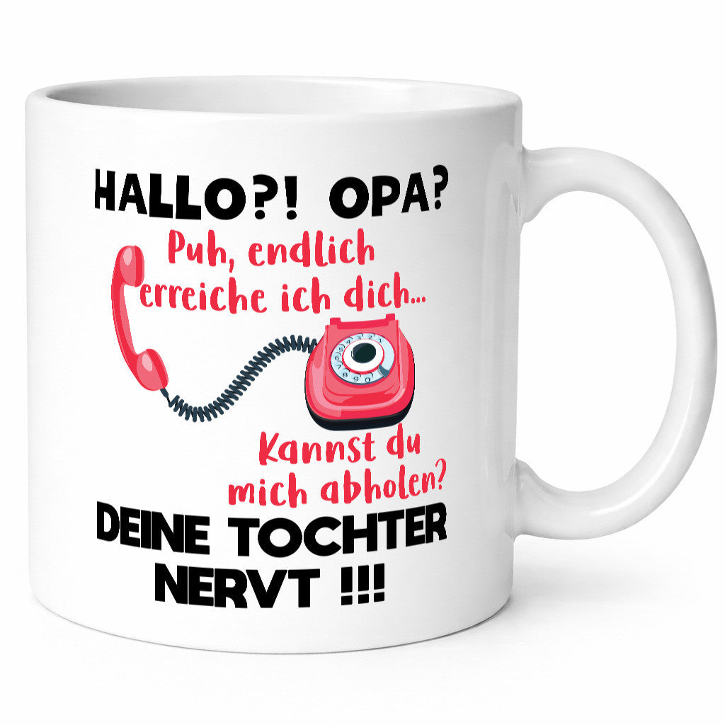 Opa hol mich ab | Deine Tochter nevt Bester Geschenkidee Familie Humor Tasse