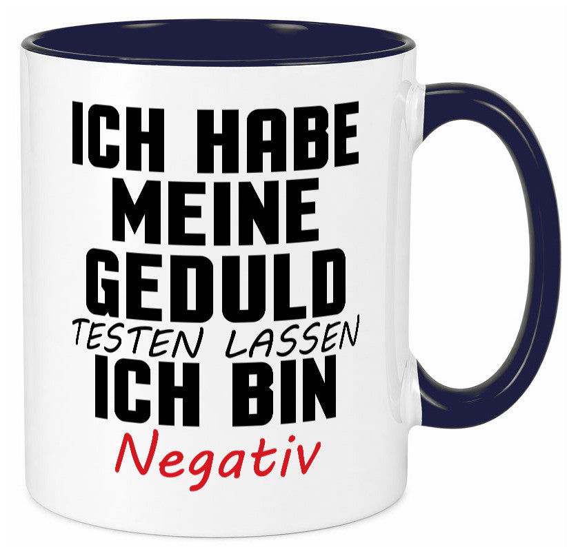 Geduld testen lassen. negativ | Entspannung Eile Witz Humor Geschenkidee Tasse