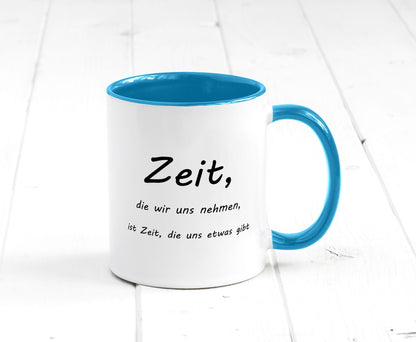 Zeit die wir uns nehmen ist etwas gibt Humor Geschenkidee Tasse