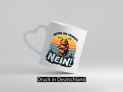 Bevor du Fragst Nein | Zikade Insekt Stur lustig Humor Geschenkidee Geschenk