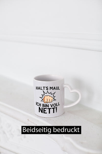 Halt die Klappe ich bin voll nett | Du nervst Humor Geschenkidee Tasse