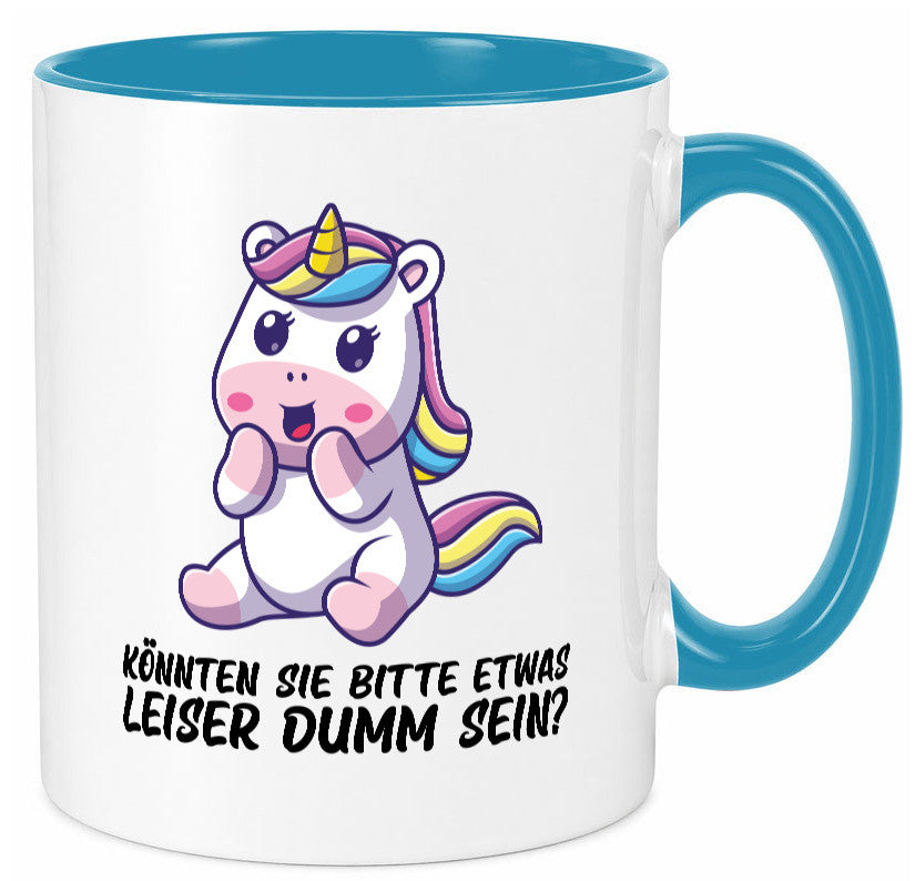 Bitte etwas leiser dumm sein | Dummheit süßes Einhorn Geschenk Humor Tasse