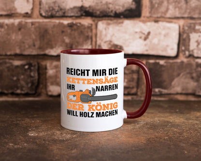 Der könig will Holz machen | Holzfäller Kettensäge Humor Geschenkidee Tasse