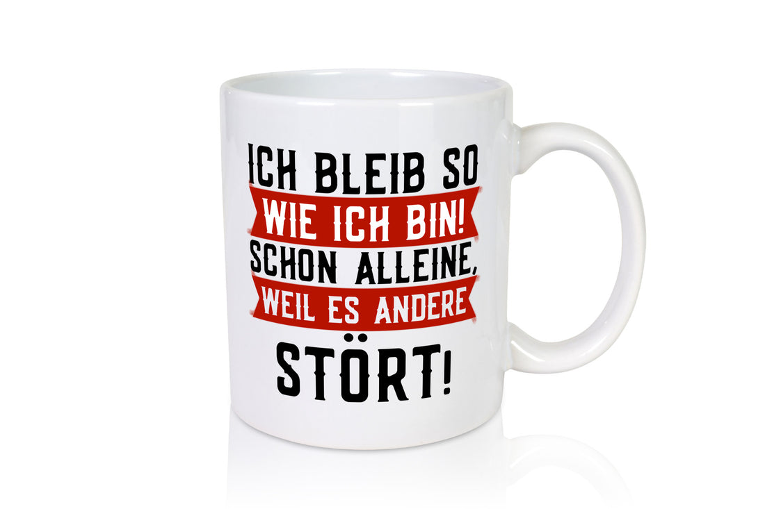 Ich bleib so wie bin | Selbstbewusst lustiger Spruch v2 Geschenk Humor