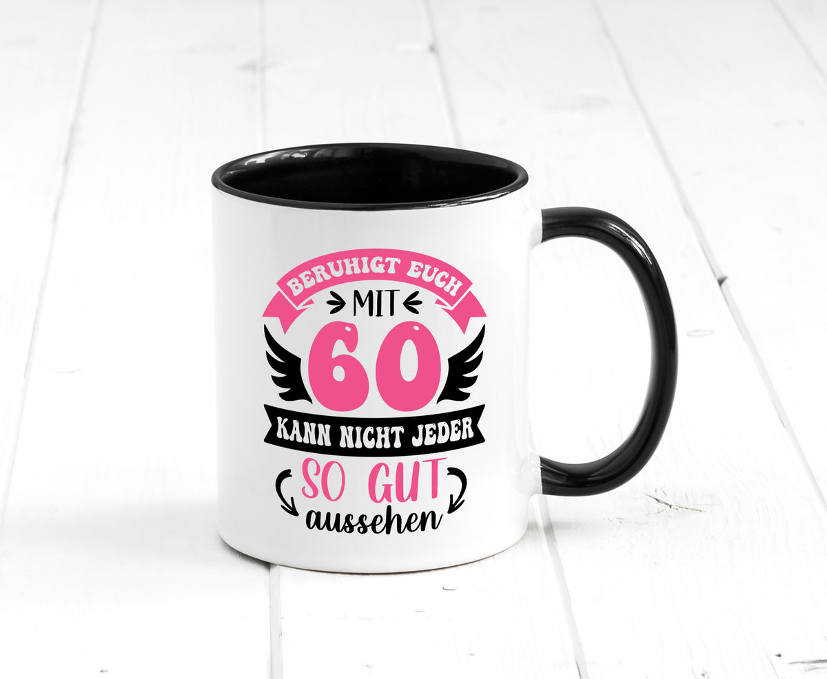 Beruhigt euch mit 60 kann nicht jeder so gut aussehen Geschenkidee Humor Tasse