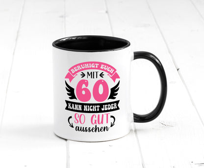 Beruhigt euch mit 60 kann nicht jeder so gut aussehen Geschenkidee Humor Tasse