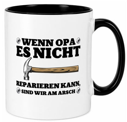 Wenn Opa es nicht reparieren kann, sind am Arsch | Hammer lustiger Spruch Tasse