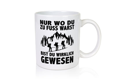 Wo du zu Fuss warst, bist gewesen | Wanderer Berge lustiger Spruch Geschenk