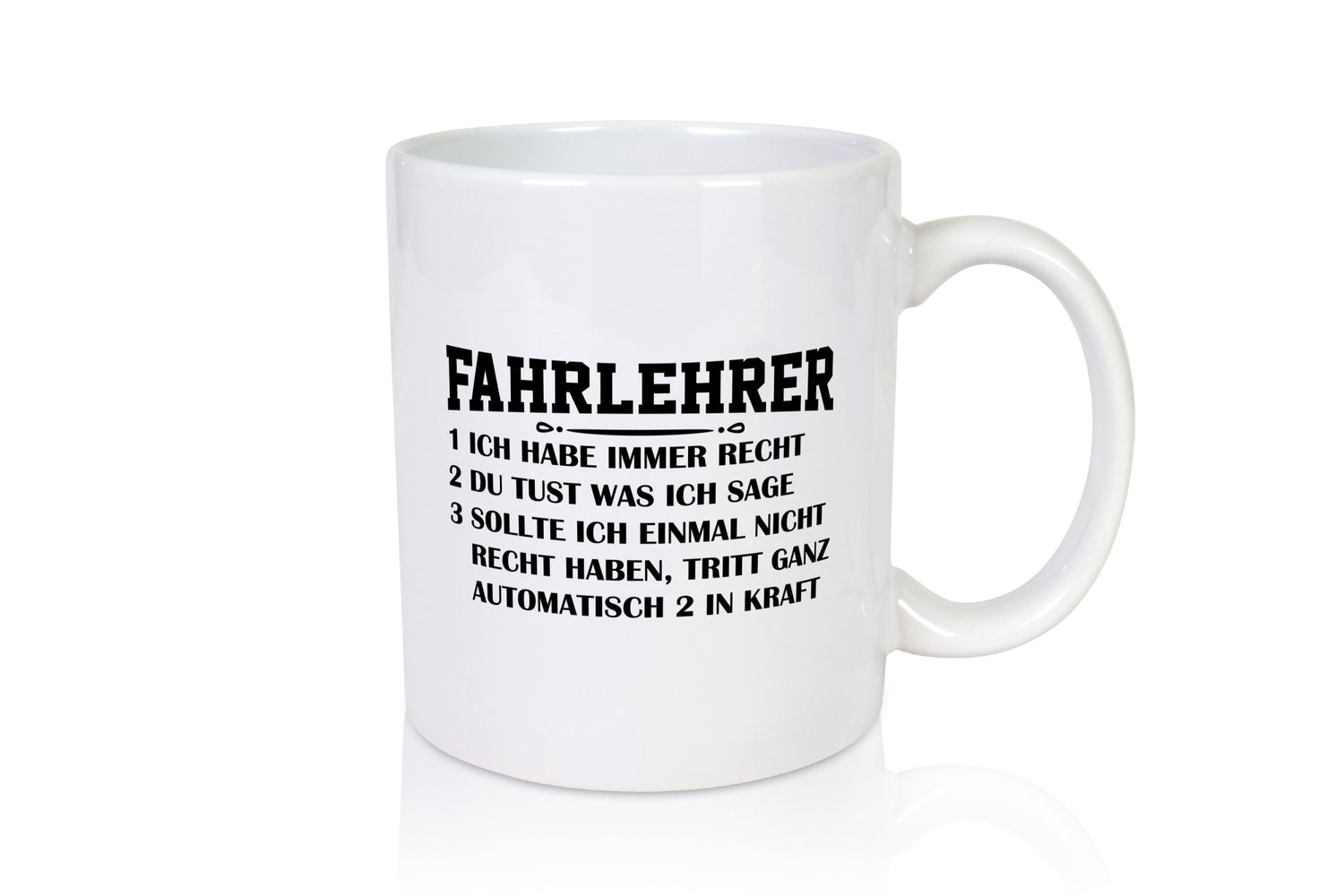 Fahrlehrer haben immer Recht | Regeln Geschenkidee Humor Tasse