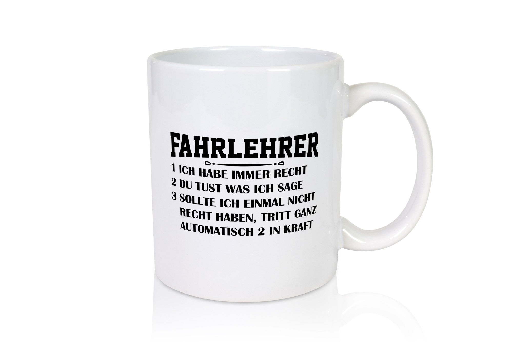 Fahrlehrer haben immer Recht | Regeln Geschenkidee Humor Tasse
