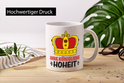 Ihre königliche Hoheit | Spruch Tasse Krone König lustiger Geschenk Humor