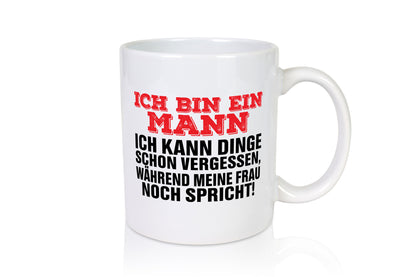 Ich bin ein Mann | Zuhören Dinge Vergessen Ehefrau Humor Geschenkidee Tasse