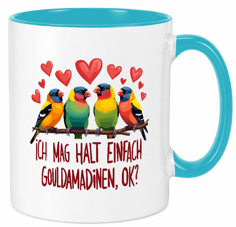 Ich mag halt einfach Gouldamadine ok? | Vogel lustiger Spruch Geschenk Humor Tasse