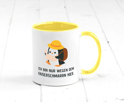 Ich bin nur wegen dem Kaiserschmarrn hier | Pinguin Geschenkidee Humor Tasse