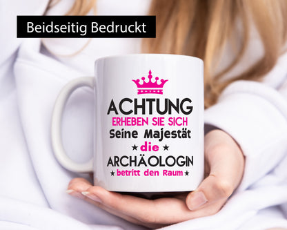 Seine Majestät Archäologin| Archäologie | Forscherin Humor Geschenkidee Tasse