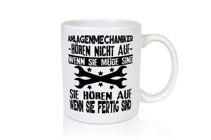 Sie hören nicht auf wenn müde sind | Anlagenmechaniker Humor Geschenkidee Tasse
