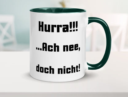 Hurta ach nee, doch nicht Geschenk Humor Geschenkidee lustiger Spruch Tasse