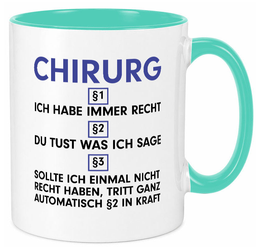 Ich habe immer Recht Chirurg | Medizin Chirurgie v2 Geschenkidee Humor Tasse