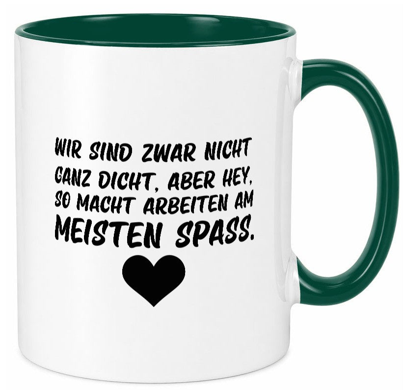 Nicht ganz dicht | Arbeit Kollegen Büro Job Spruch lustiger Geschenk Tasse