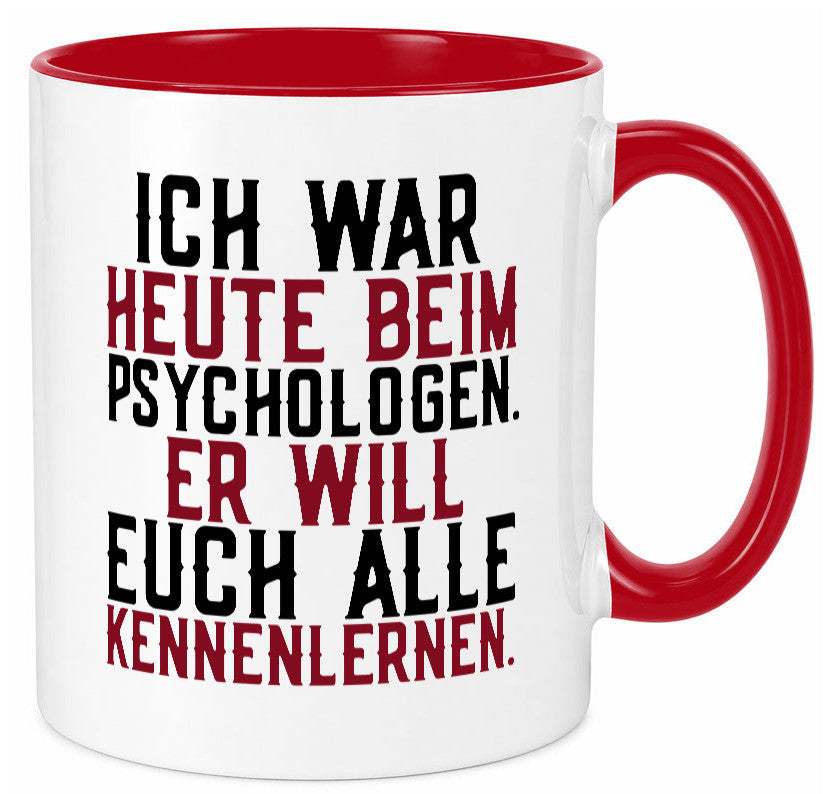 Ich war beim Psychologen | Therapie Sarkasmus Witz Geschenkidee Humor Tasse