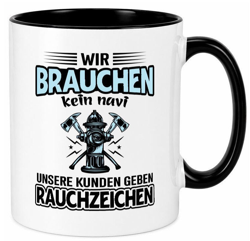 Wir brauchen kein Navi unsere Kunden geben Rauchzeichen lustiger Spruch Tasse