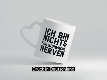 Ich bin nichts für schwache Nerven lustiger Spruch Geschenk Humor Geschenkidee