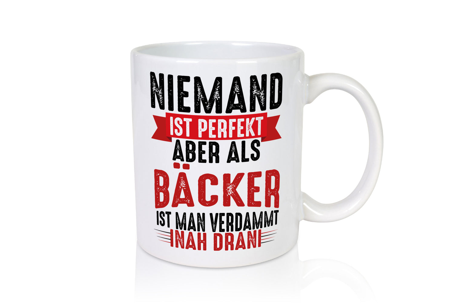Als Bäcker ist man verdammt nah dran um Perfekt zu sein Geschenkidee Humor Tasse