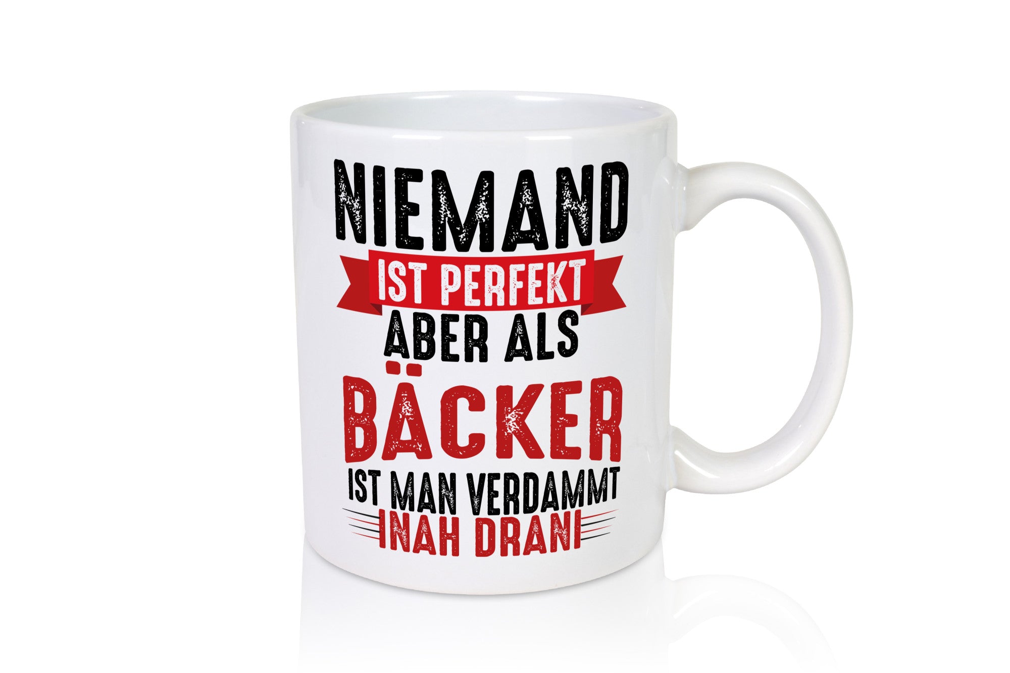 Als Bäcker ist man verdammt nah dran um Perfekt zu sein Geschenkidee Humor Tasse