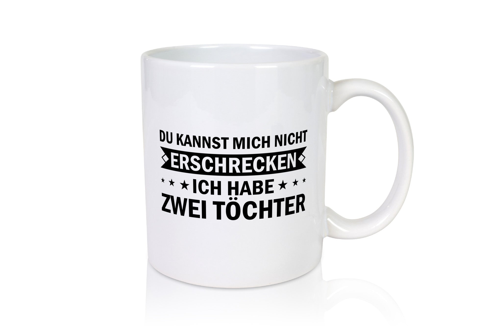 Du kannst mich nicht erschrecken ich habe 2 Töchter Geschenk Humor Geschenkidee