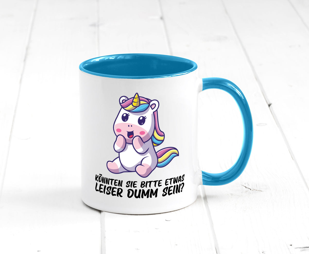 Bitte etwas leiser dumm sein | Dummheit süßes Einhorn Geschenk Humor Tasse