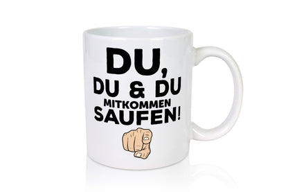 Du mitkommen Trinken | Party Freunde Geschenkidee Humor Tasse