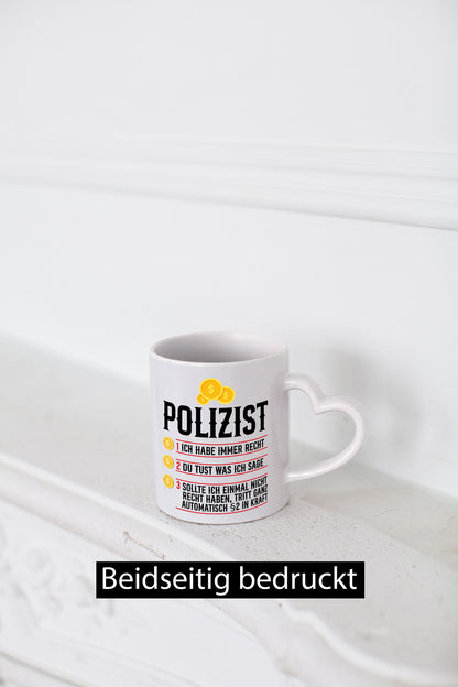 Polizist | Ich habe immer recht Polizei Humor Geschenkidee Tasse
