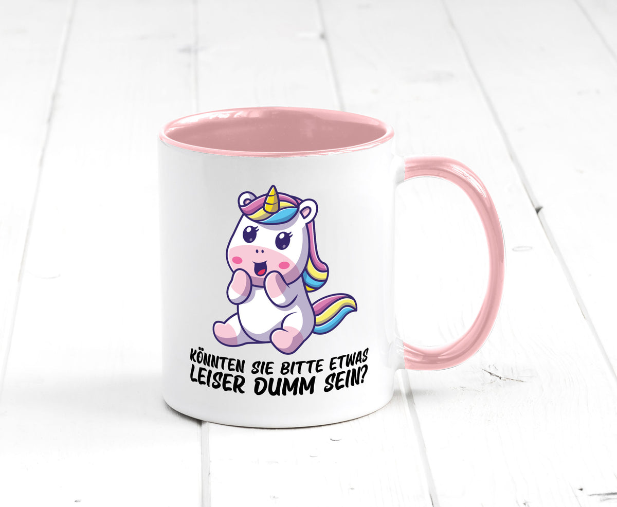Bitte etwas leiser dumm sein | Dummheit süßes Einhorn Geschenk Humor Tasse