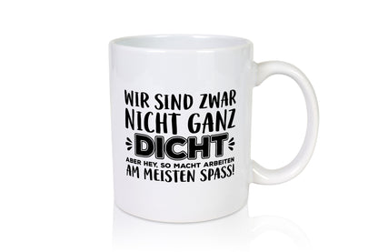 Nicht ganz dicht | Kollegen Tasse Arbeitswelt Büro lustiger Spruch Geschenk