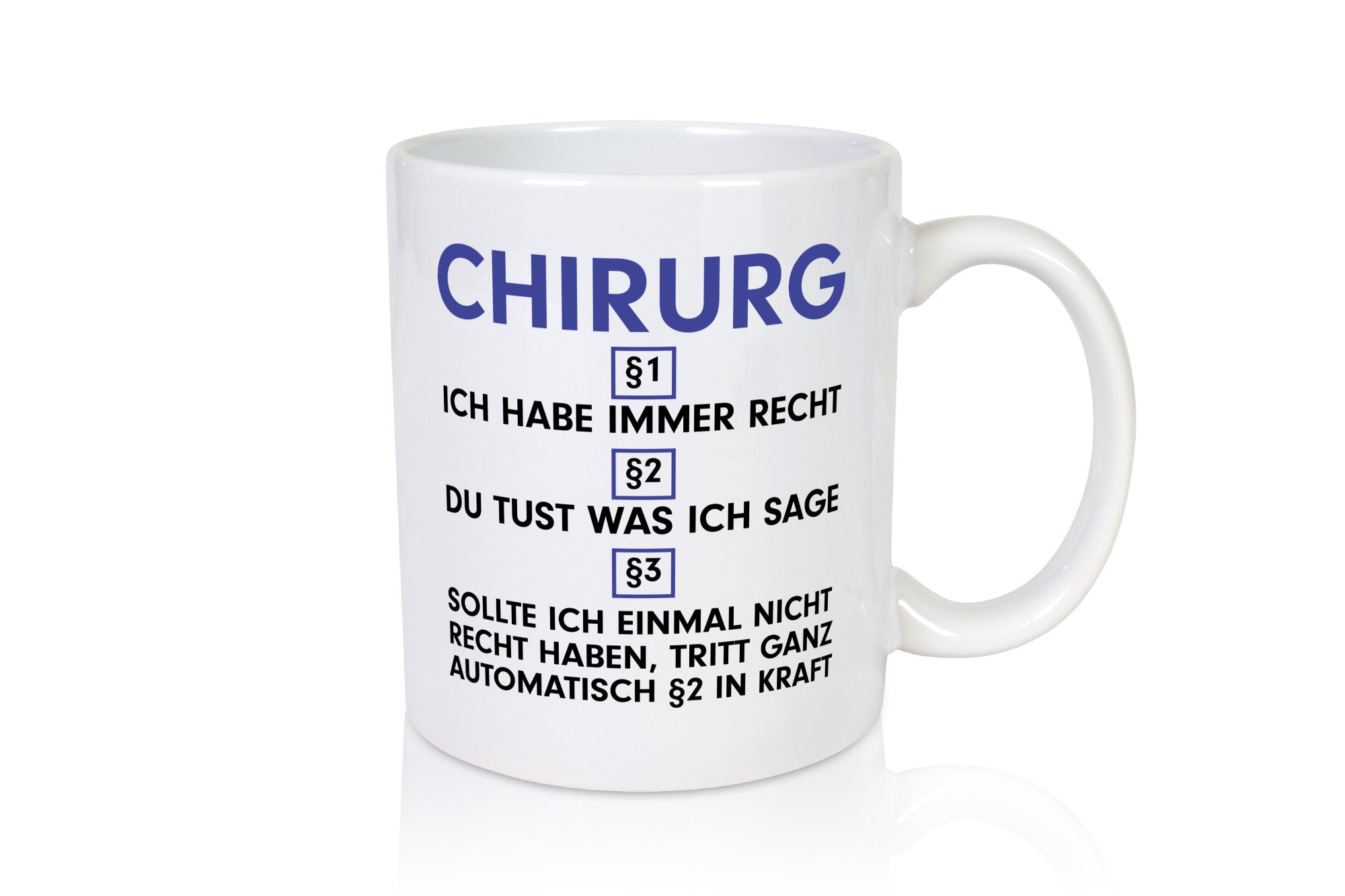 Ich habe immer Recht Chirurg | Medizin Chirurgie v2 Geschenkidee Humor Tasse