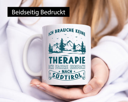 Keine Therapie, ich muss nach Südtirol | Berge Wald Geschenkidee Humor Tasse