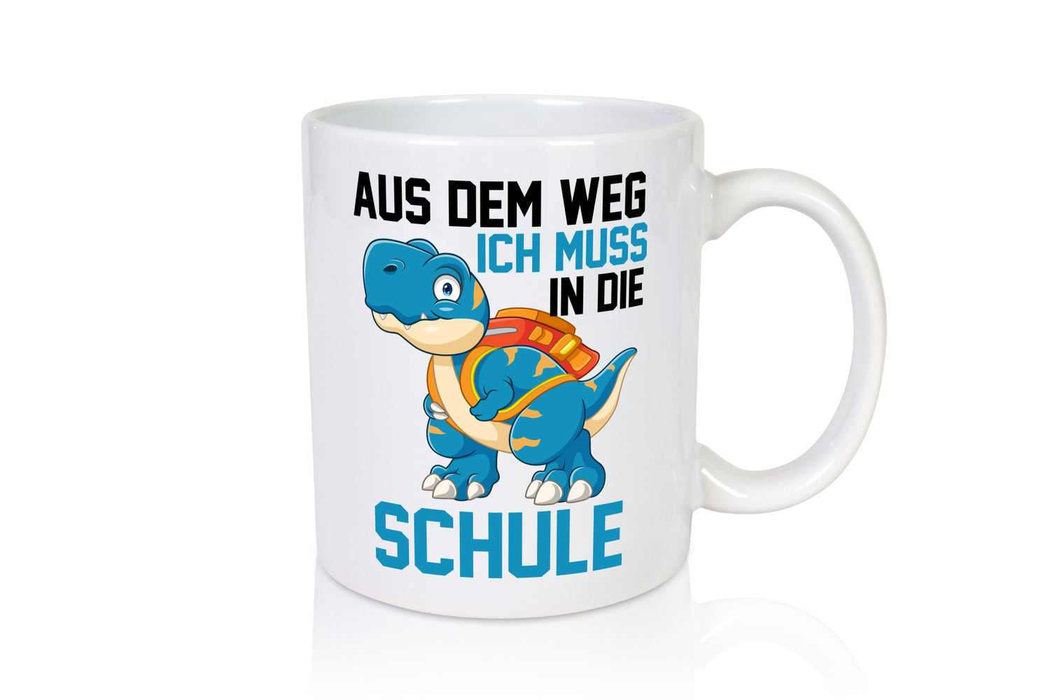 Aus dem weg ich muss in die Schule | Einschulung T-Rex Humor Geschenkidee Tasse