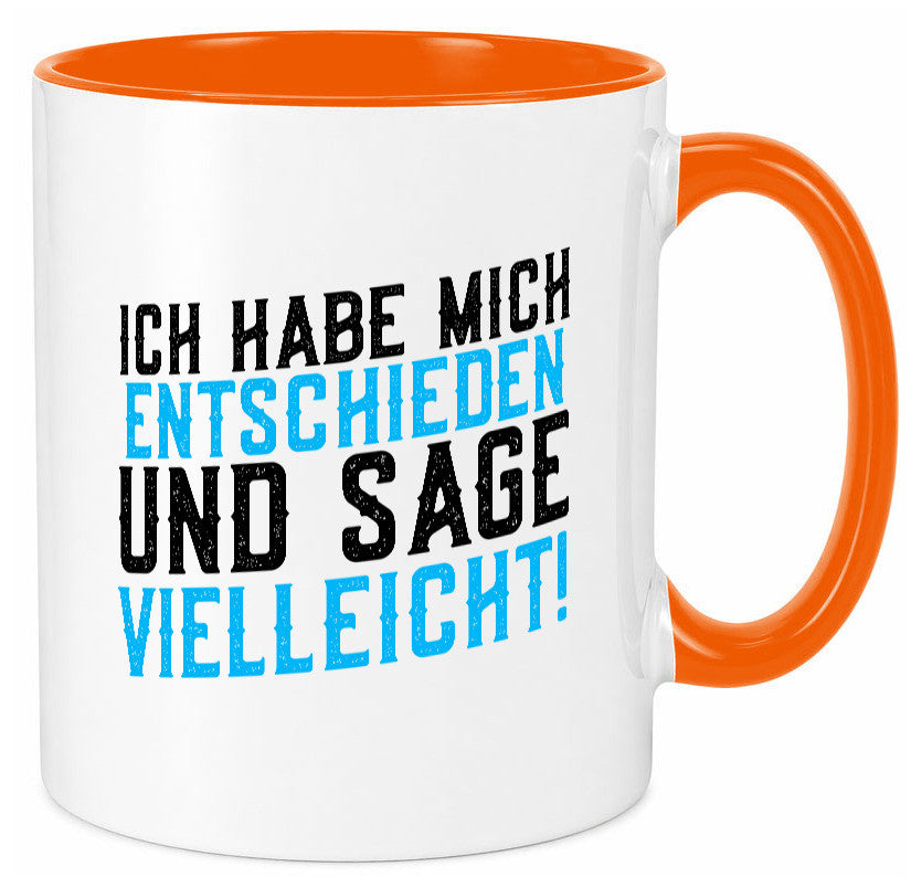 Ich habe mich entschieden | Unentschlossen witziger Spruch lustig Humor Tasse