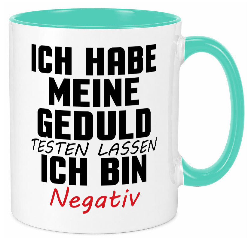 Geduld testen lassen. negativ | Entspannung Eile Witz Humor Geschenkidee Tasse