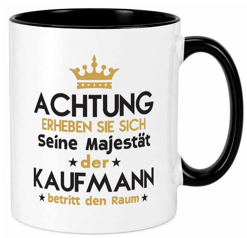 Seine Majestät Kaufmann Kaufmänner lustiger Spruch Geschenk Humor Geschenkidee Tasse