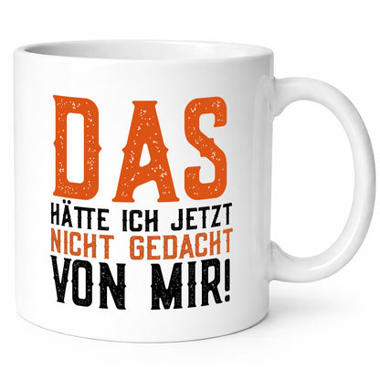 Das hätte ich nicht gedacht von mir | cooler Spruch Witz Geschenk Humor