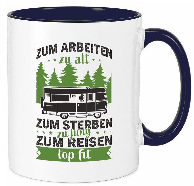 Zum arbeiten zu alt, sterben jung | Reisen Van Geschenk Arbeit Kollegen Büro Tasse